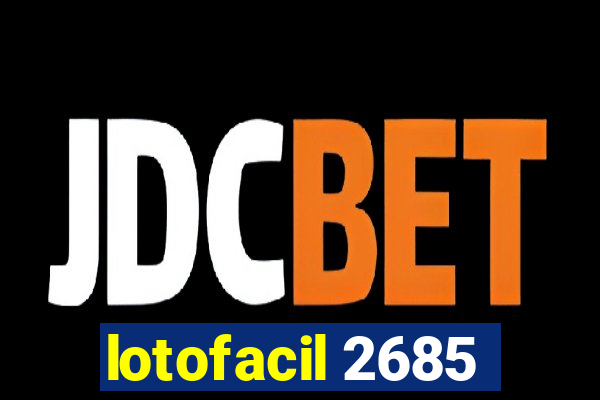 lotofacil 2685